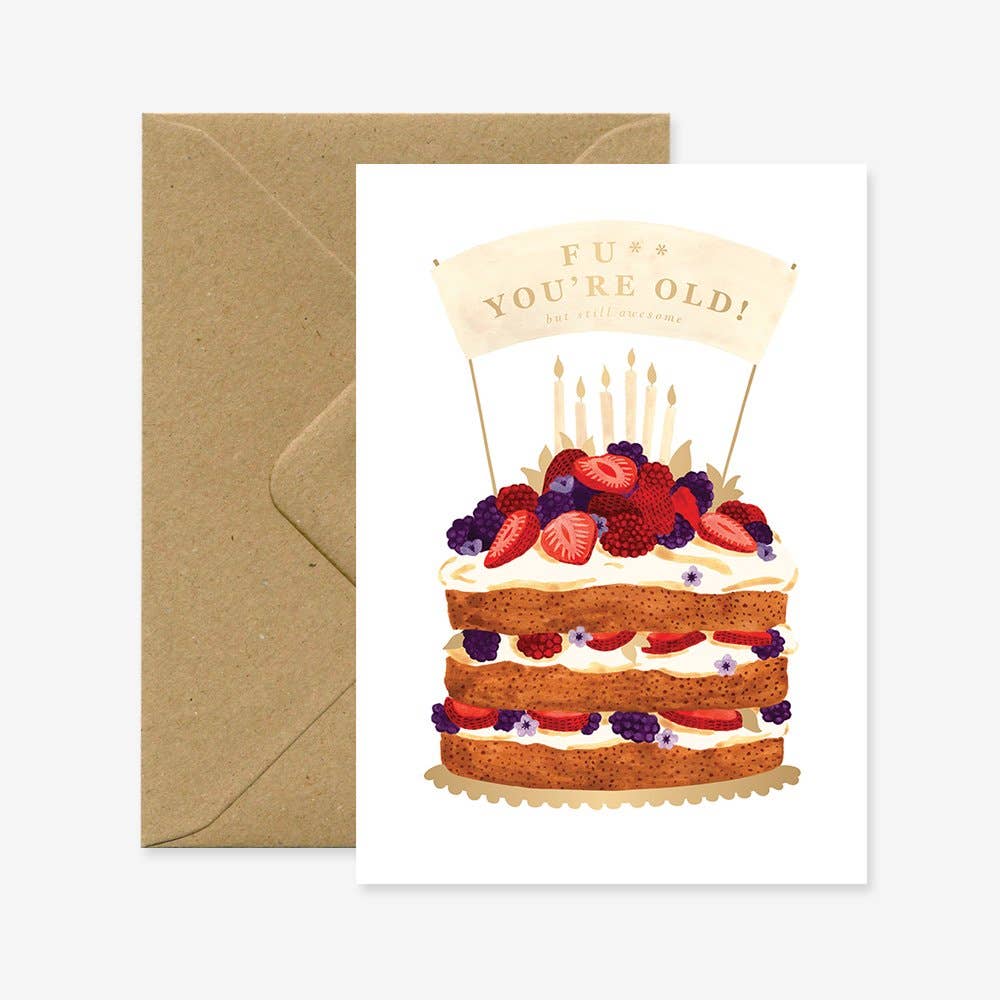 F*ck you're old! - Birthday Greeting card