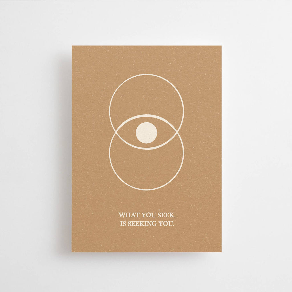 WHAT YOU SEEK, IS SEEKING YOU. - MINI CARD -