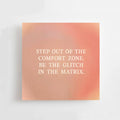 STEP OUT OF THE COMFORT ZONE... - MINI CARD - AFFIRMATION