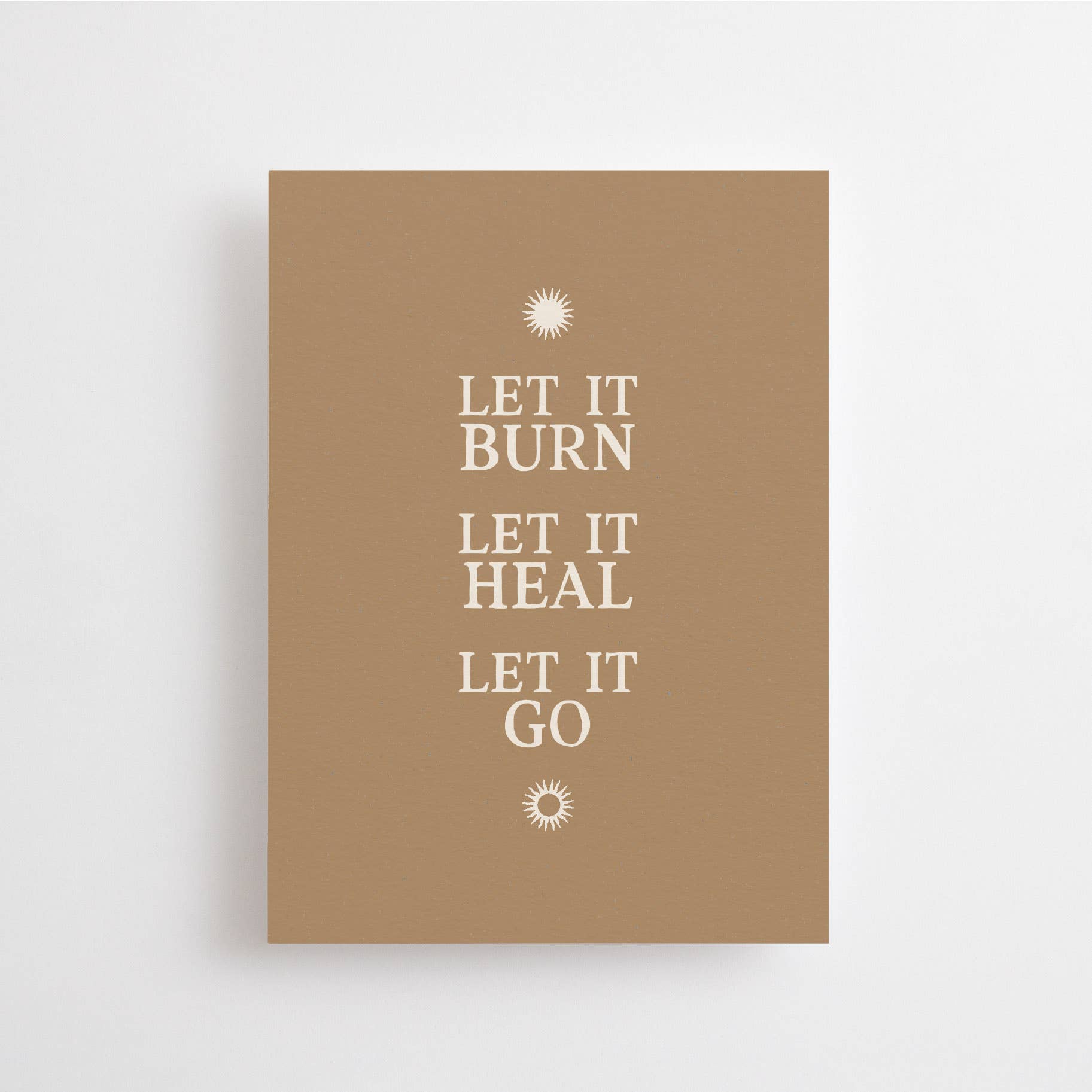 LET IT BURN. LET IT HEAL. LET IT GO. - CARD - AFFIRMATION